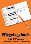 Pflegetagebuch f?r 2 Wochen - inkl. Notizbuch