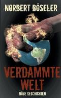 Verdammte Welt - B?se Geschichten