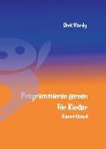 Programmieren lernen f?r Kinder - Gesamtband