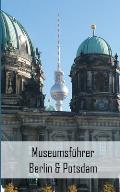 Museumsf?hrer Berlin & Potsdam