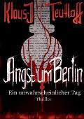 Angst um Berlin: Ein unwahrscheinlicher Tag