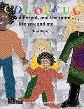 Colorful, different, and the same ...: like you and me