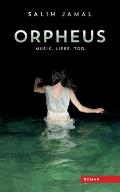 Orpheus: Musik, Liebe, Tod.