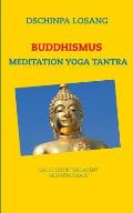 Buddhismus Meditation Yoga Tantra. Das goldene Fundament - Gesamtausgabe: Mit Minilexikon zu Weisheit, Buddha, Dalai Lama, Karma, Zen, Tibet, Chakren,