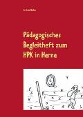 P?dagogisches Begleitheft zum HPK in Herne: 2. erweiterte Auflage
