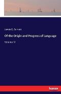 Of the Origin and Progress of Language: Volume IV.
