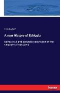 A new History of Ethiopia: Being a full and accurate description of the Kingdom of Abessinia