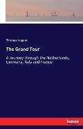 The Grand Tour: A Journey through the Netherlands, Germany, Italy and France