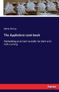 The Appledore cook book: Containing practical receipts for plain and rich cooking
