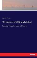 The epidemic of 1878, in Mississippi: Report of the yellow fever relief work