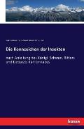 Die Kennzeichen der Insekten: nach Anleitung des K?nigl. Schwed. Ritters und Liebarzts Karl Linnaeus