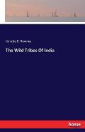 The Wild Tribes of India