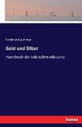 Gold und Silber: Handbuch der Edelschmiedekunst