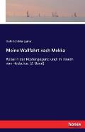Meine Wallfahrt nach Mekka: Reise in der K?stengegend und im Innern von Hedschas (2. Band)