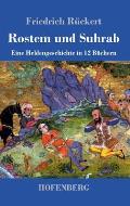 Rostem und Suhrab: Eine Heldengeschichte in 12 B?chern