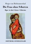 Die Frau ohne Schatten: Oper in drei Akten / Libretto