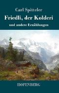 Friedli, der Kolderi: und andere Erz?hlungen