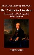 Der Vetter in Lissabon: Ein b?rgerliches Familiengem?lde in drei Aufz?gen