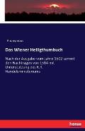 Das Wiener Heiligthumbuch: Nach der Ausgabe vom Jahre 1502 sammt den Nachtr?gen von 1514 mit Unterst?tzung des K.K. Handelsministeriums