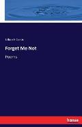 Forget Me Not: Poems