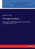 The Tragic Comedians: A Study in a Well-known Story. Enl. from the Fortnightly Review. Vol. I