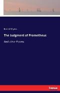 The Judgment of Prometheus: And other Poems