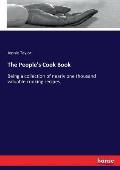 The People's Cook Book: Being a collection of nearly one thousand valuable cooking recipes