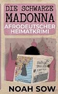 Die Schwarze Madonna - Fatou Falls Erster Fall: Afrodeutscher Heimatkrimi