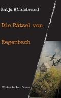 Die R?tsel von Regenbach: Historischer Roman