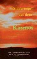 Erinnerungen aus dem Kosmos: Jesus Christus in der Sicht des Grossen Evangelium Johannes