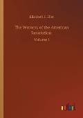 The Women, of the American Revolution: Volume 1
