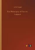 The Philosophy of Fine Art: Volume 4