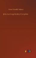 John Lothrop Motley Complete