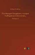 The Principal Navigations, Voyages, Traffiques and Discoveries...: Volume 1