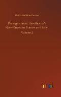 Passages From Hawthorne's Note-Books in France and Italy: Volume 2