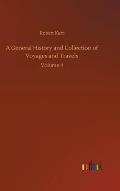 A General History and Collection of Voyages and Travels: Volume 4
