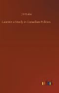 Laurier: a Study in Canadian Politics
