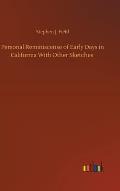 Personal Reminiscense of Early Days in California With Other Sketches