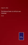 The History of India: As told by its own Historians: Vol. II.