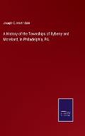 A History of the Townships of Byberry and Moreland, in Philadelphia, PA.