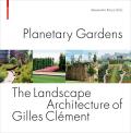 Planetary Gardens: The Landscape Architecture of Gilles Cl?ment