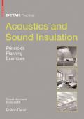 Acoustics and Sound Insulation: Principles, Planning, Examples