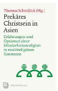 Prekares Christsein in Asien: Erfahrungen Und Optionen Einer Minderheitenreligion in Multireligiosen Kontexten