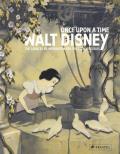 Once Upon a Time Walt Disney The Sources of Inspiration for the Disney Studios