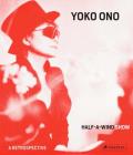 Yoko Ono Half A Wind Show A Retrospective