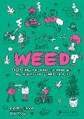 Weed: Everything You Want to Know But Are Always Too Stoned to Ask