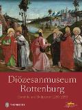 Diozesanmuseum Rottenburg: Gemalde Und Skulpturen 1250 - 1550
