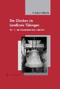 Die Glocken Im Landkreis Tubingen: Teil 1: Die Evangelischen Kirchen