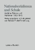 Nationalsozialismus Und Schule: Amtliche Erlasse Und Richtlinien 1933-1945