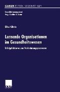 Lernende Organisationen Im Gesundheitswesen: Erfolgsfaktoren Von Ver?nderungsprozessen